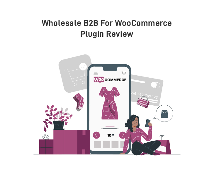 Wholesale B2B For WooCommerce Plugin Review