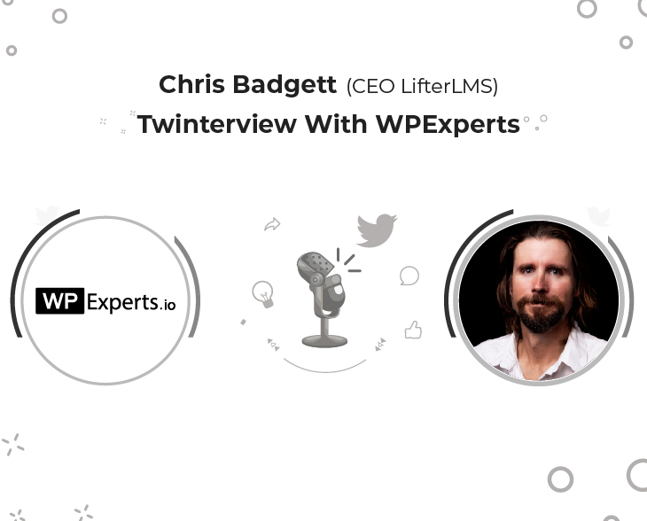 WPExperts Twinterview With Chris Badgett (Founder & CEO LifterLMS)