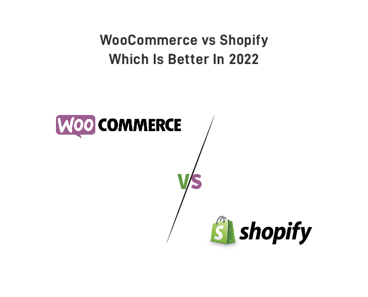 WooCommerce vs Shopify – Which is Better in 2022?
