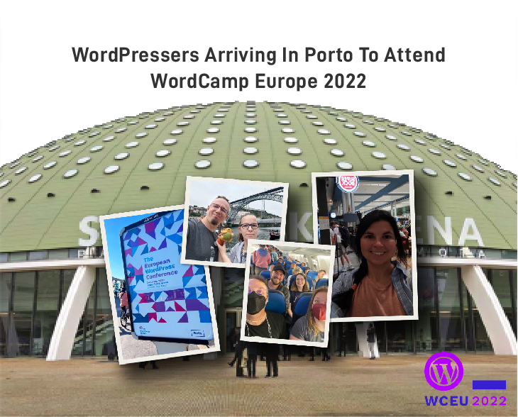 WordPressers Arriving In Porto To Attend WordCamp Europe 2022