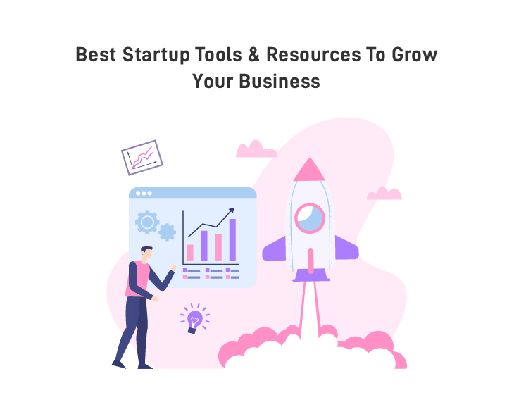 Best Startup Tools & Resources to Grow Your Business