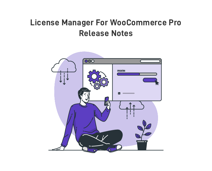 License Manager For WooCommerce Pro Release Notes