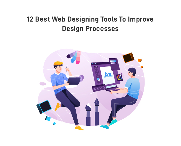 12 Best Web Designing Tools to Improve Design Processes