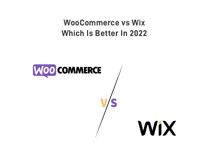 WooCommerce vs Wix – Which Ecommerce Platform You Should Choose in 2022