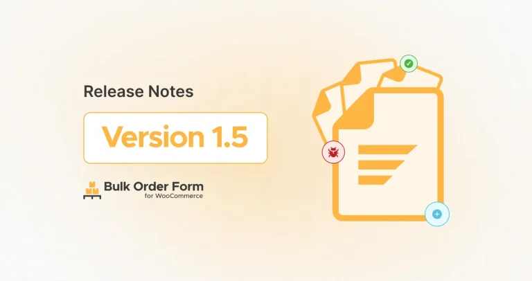 Bulk Order Form for WooCommerce v1.5 I Release Notes