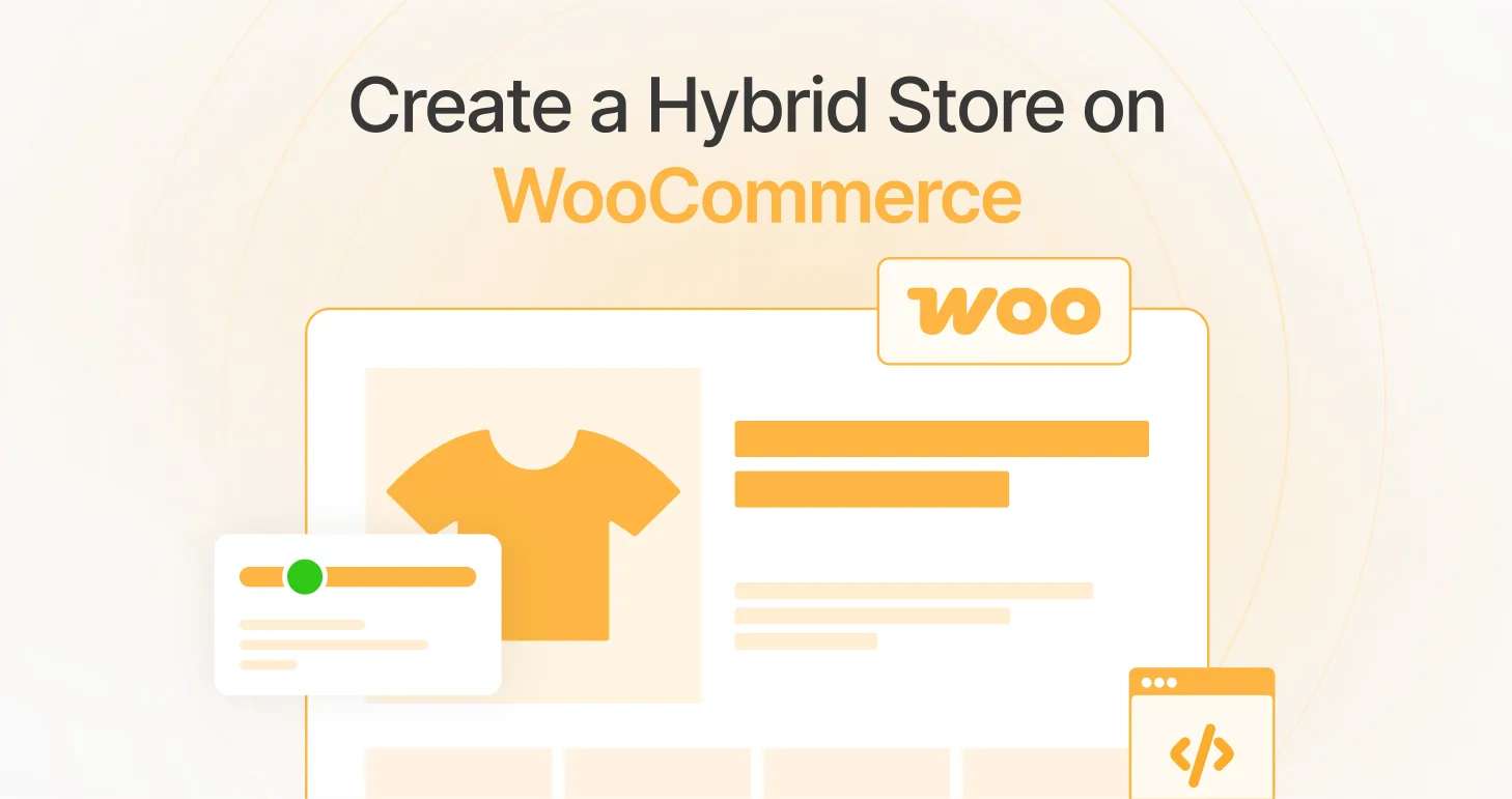 Guide to Create a Hybrid Store on The WooCommerce Platform