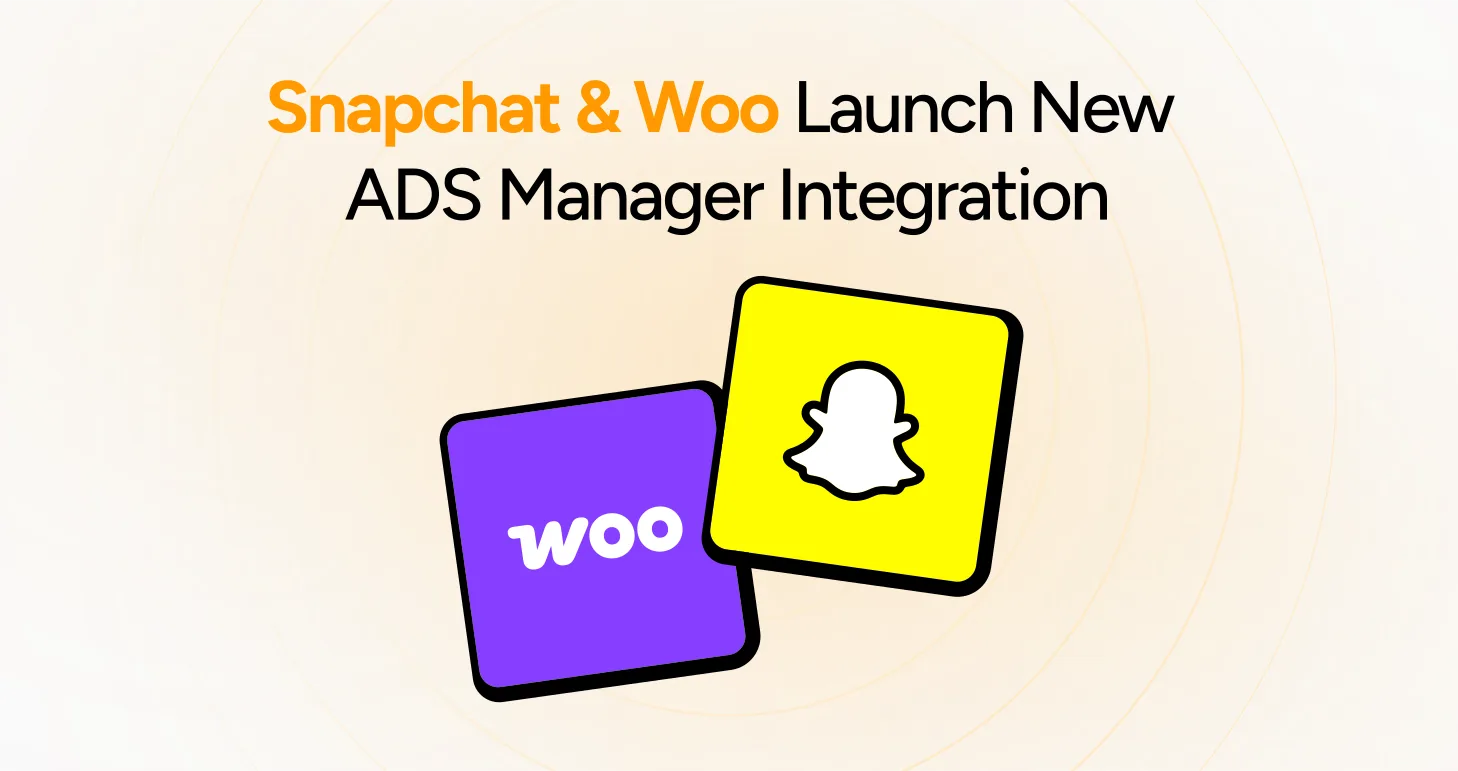 Snapchat & Woo Launch New ADS Manager Integration