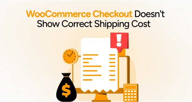 Fix WooCommerce Checkout Doesn’t Show the Correct Shipping Cost Issue – Ultimate Solution!