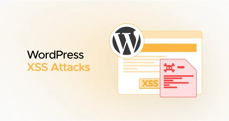 WordPress XSS Attacks: What Is It and How to Avoid It?